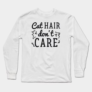 Cat Hair Don’t Care Long Sleeve T-Shirt